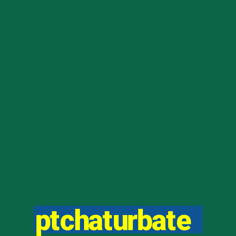 ptchaturbate