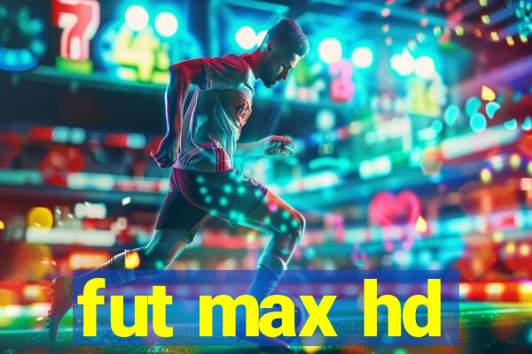 fut max hd