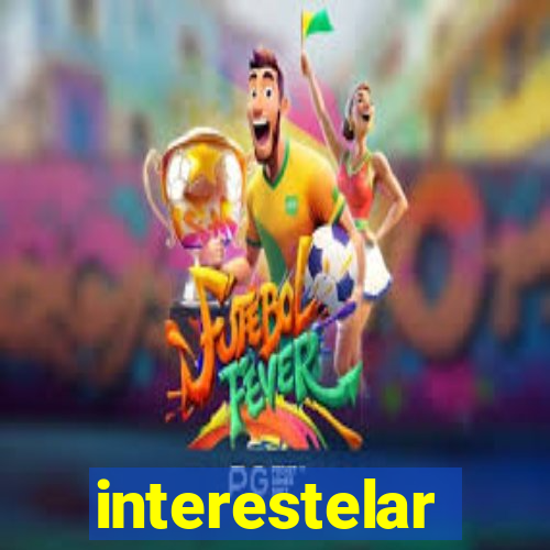 interestelar completo legendado