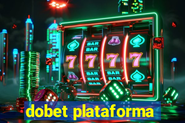 dobet plataforma