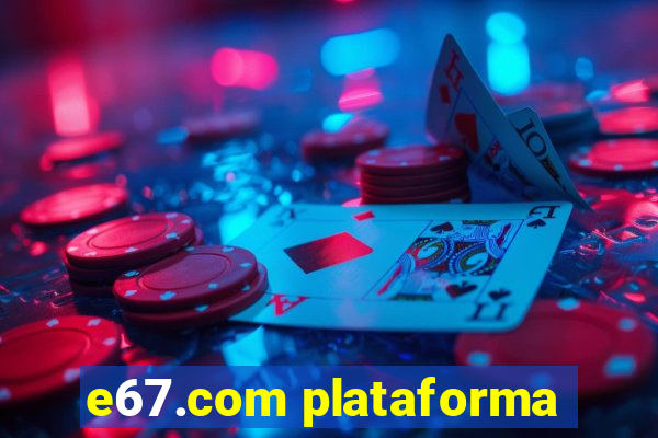 e67.com plataforma