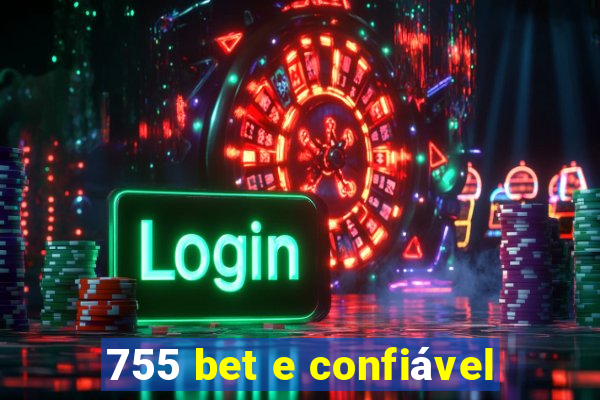 755 bet e confiável