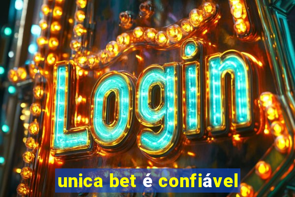 unica bet é confiável