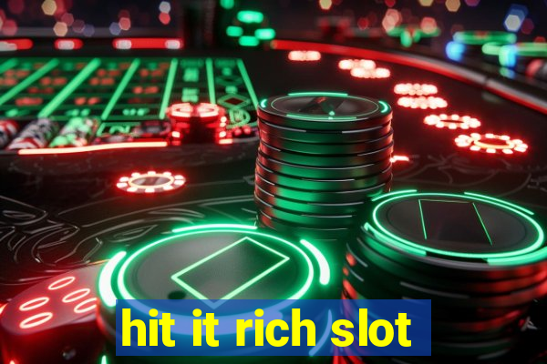 hit it rich slot