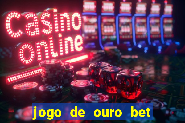 jogo de ouro bet código promocional