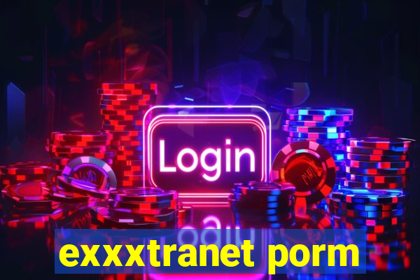 exxxtranet porm