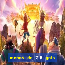 menos de 7.5 gols o que significa