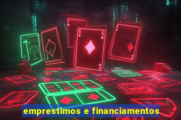 emprestimos e financiamentos