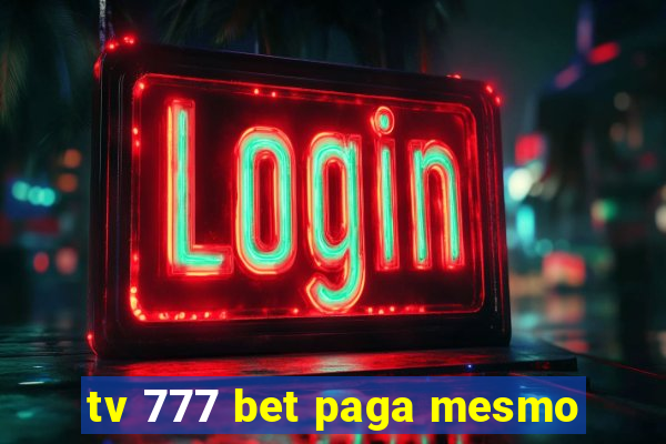 tv 777 bet paga mesmo