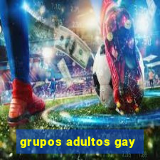 grupos adultos gay