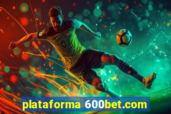 plataforma 600bet.com