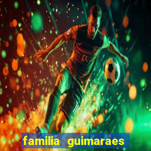 familia guimaraes na bahia