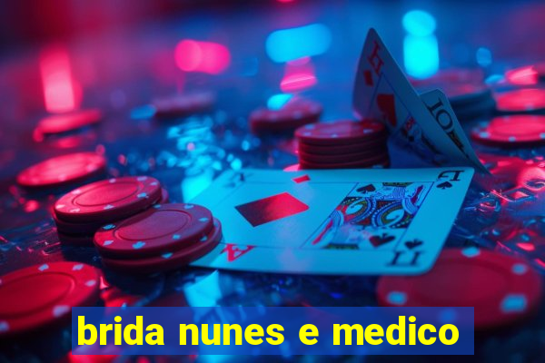 brida nunes e medico