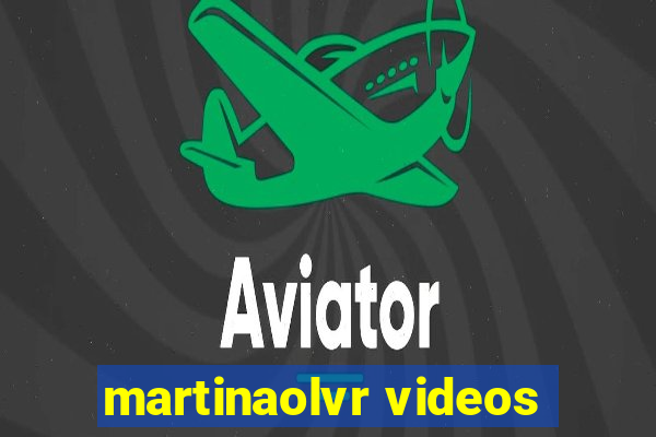 martinaolvr videos