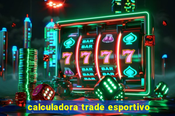 calculadora trade esportivo