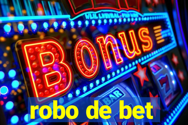 robo de bet