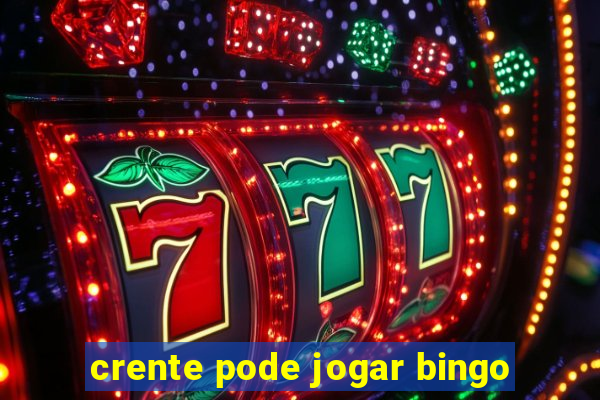 crente pode jogar bingo