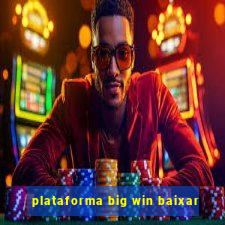 plataforma big win baixar