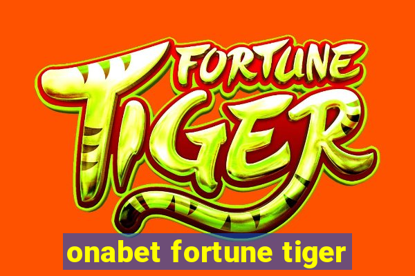 onabet fortune tiger