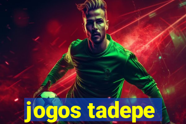 jogos tadepe