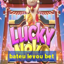 bateu levou bet