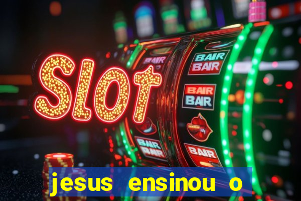 jesus ensinou o segredo da prosperidade