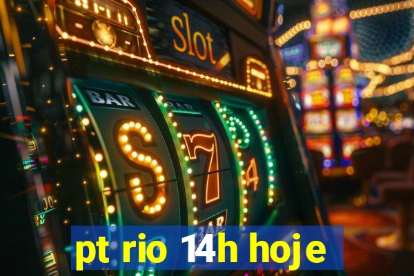 pt rio 14h hoje