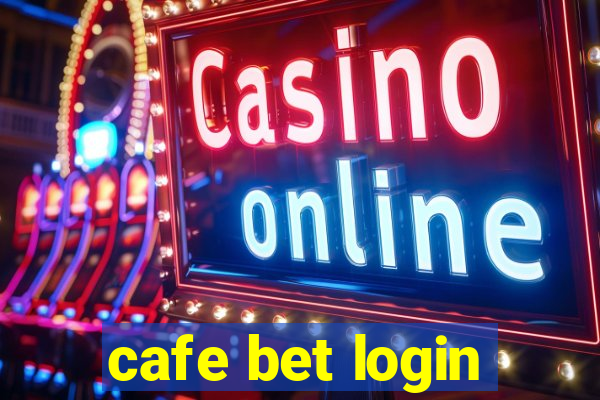 cafe bet login