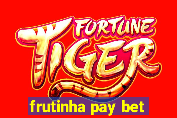 frutinha pay bet