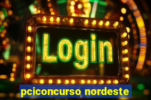 pciconcurso nordeste