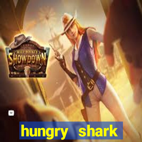 hungry shark evolution dinheiro infinito 2024