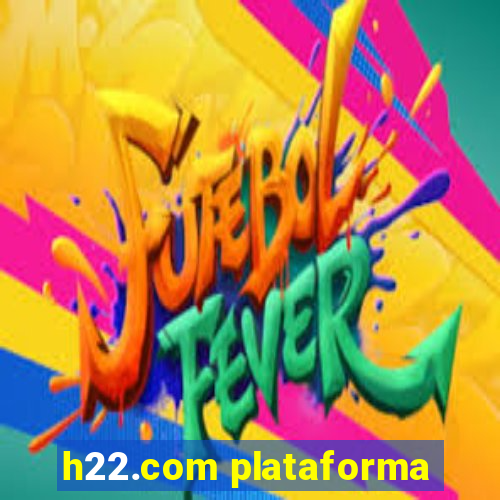 h22.com plataforma