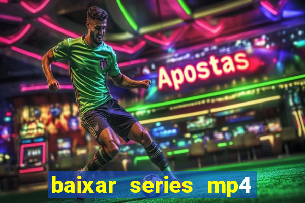 baixar series mp4 novo domínio