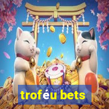 troféu bets