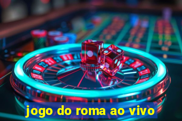 jogo do roma ao vivo