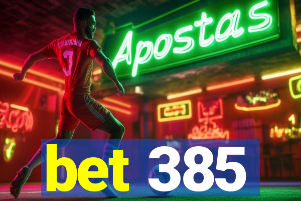 bet 385