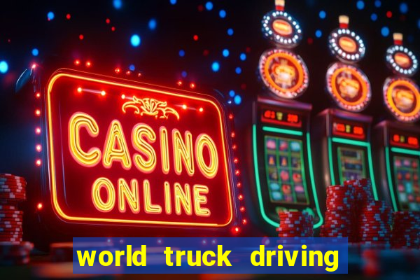 world truck driving simulator dinheiro infinito tudo desbloqueado