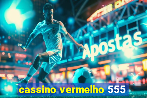 cassino vermelho 555