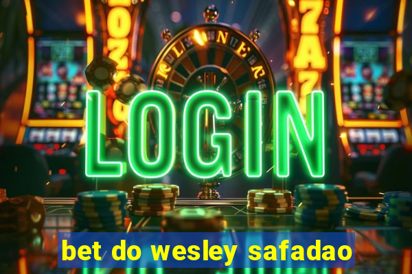 bet do wesley safadao