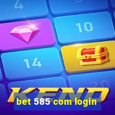 bet 585 com login