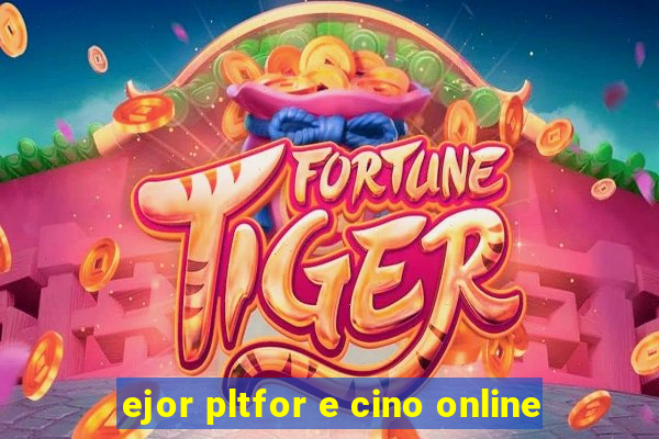 ejor pltfor e cino online