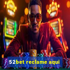 52bet reclame aqui