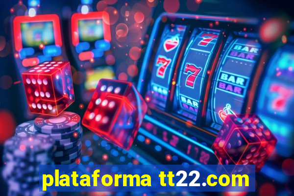 plataforma tt22.com