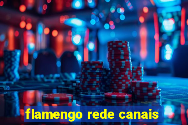 flamengo rede canais