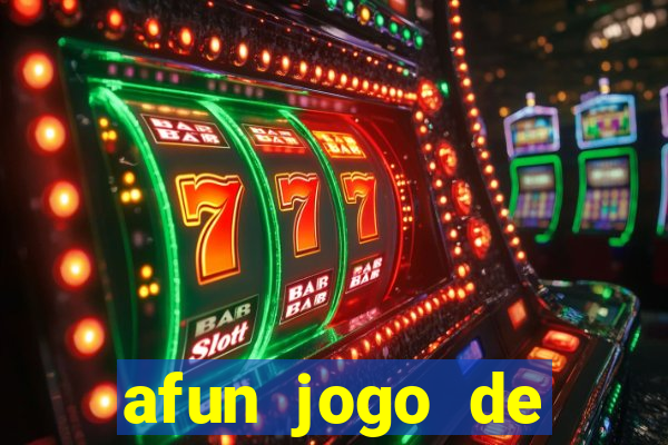 afun jogo de ganhar dinheiro