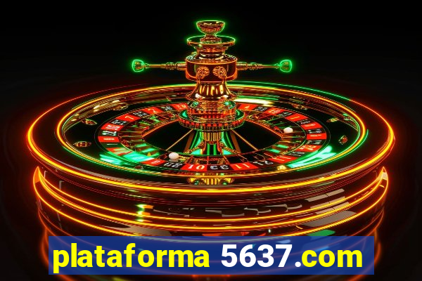 plataforma 5637.com