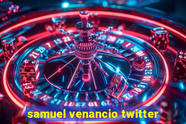 samuel venancio twitter