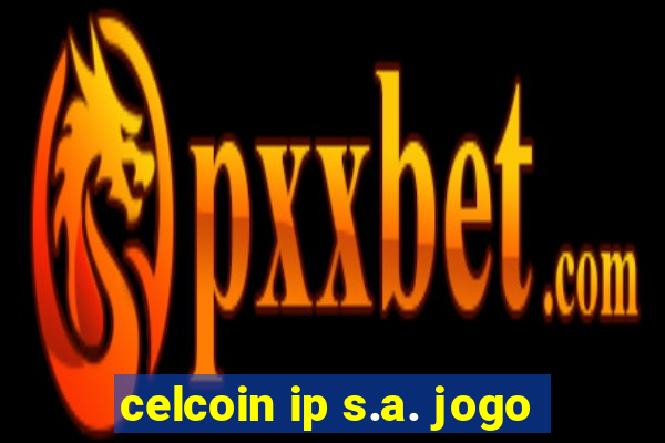 celcoin ip s.a. jogo