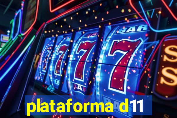 plataforma d11