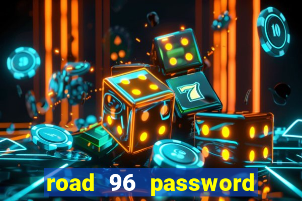 road 96 password happy taxi